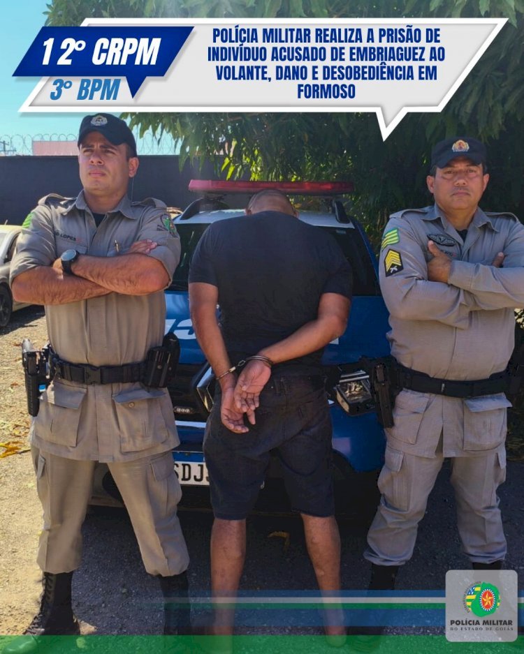 POLÍCIA MILITAR REALIZA A PRISÃO DE INDIVÍDUO ACUSADO DE EMBRIAGUEZ AO VOLANTE, DANO E DESOBEDIÊNCIA EM FORMOSO