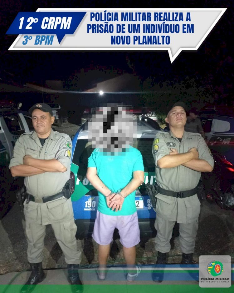 POLÍCIA MILITAR REALIZA A PRISÃO DE UM INDIVÍDUO EM NOVO PLANALTO